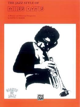 Paperback The Jazz Style of Miles Davis: A Musical and Historical Perspective Book