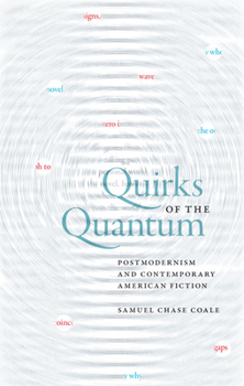Hardcover Quirks of the Quantum: Postmodernism and Contemporary American Fiction Book