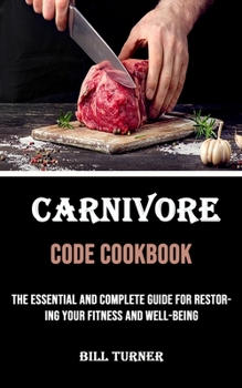Paperback Carnivore Code Cookbook: The Essential and Complete Guide for Restoring Your Fitness and Well-being Book