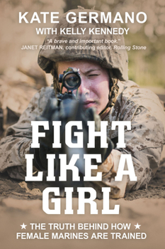 Paperback Fight Like a Girl: The Truth Behind How Female Marines Are Trained Book