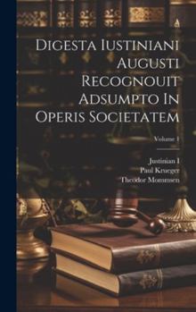 Hardcover Digesta Iustiniani Augusti Recognouit Adsumpto In Operis Societatem; Volume 1 [French] Book