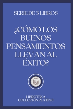 Paperback ?C?mo Los Buenos Pensamientos Llevan Al ?xito?: serie de 3 libros [Spanish] Book