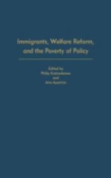 Hardcover Immigrants, Welfare Reform, and the Poverty of Policy Book