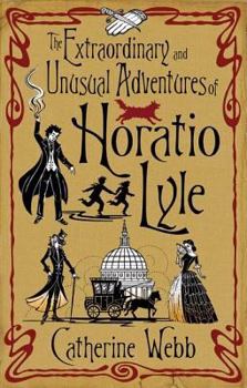 Hardcover The Extraordinary and Unusual Adventures of Horatio Lyle Book