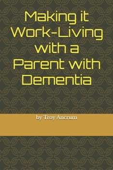 Paperback making it work-living with a parent with dementia Book