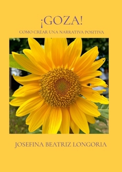 Paperback ¡Goza!: Como crear una narrativa positiva [Spanish] Book