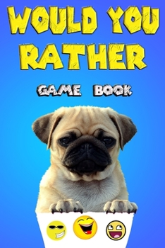 would you rather game book: Would you rather questions fun games,Silly and Hilarious Questions,Themed Interactive and Family friendly question game ... Game Book, hilarious activity situations