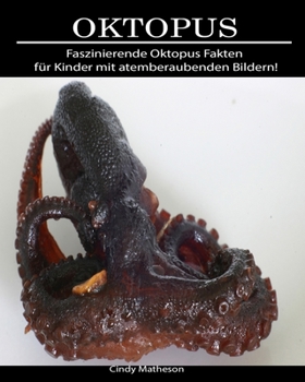 Paperback Oktopus: Faszinierende Oktopus Fakten f?r Kinder mit atemberaubenden Bildern! [German] Book