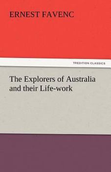 Paperback The Explorers of Australia and Their Life-Work Book