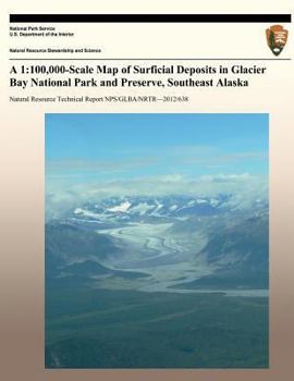 Paperback A 1: 100,000-Scale Map of Surficial Deposits in Glacier Bay National Park and Preserve, Southeast Alaska Book