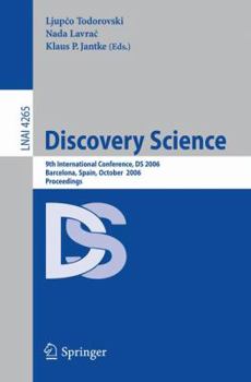 Paperback Discovery Science: 9th International Conference, DS 2006, Barcelona, Spain, October 7-10, 2006, Proceedings Book