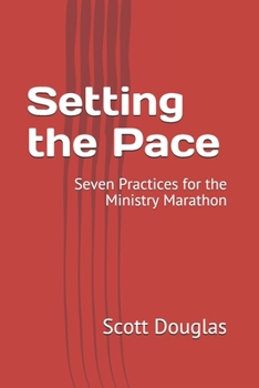 Paperback Setting the Pace: Seven Practices for the Ministry Marathon Book