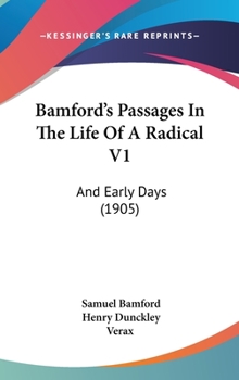 Hardcover Bamford's Passages in the Life of a Radical V1: And Early Days (1905) Book