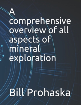 Paperback A comprehensive overview of all aspects of mineral exploration Book