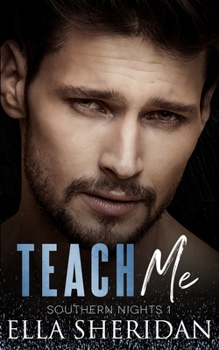 Teach Me - Book #1 of the Southern Nights