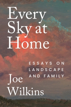 Paperback Every Sky at Home: Essays on Landscape and Family Book