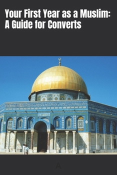 Paperback Your First Year as a Muslim: A Guide for Converts Book