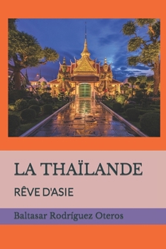 Paperback La Thaïlande: Rêve d'Asie [French] Book