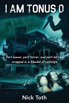 Paperback I Am Tonus 0: Part humor, part terror, and part intrigue wrapped in a blanket of nostalgia Book