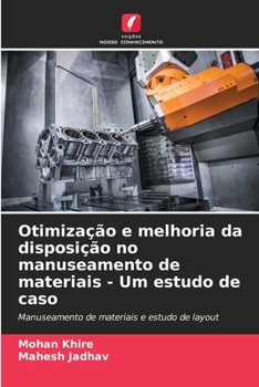 Otimização e melhoria da disposição no manuseamento de materiais - Um estudo de caso (Portuguese Edition)