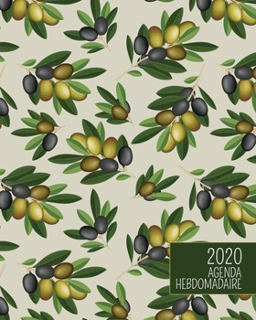 2020 Agenda Hebdomadaire: jolies olives rustiques | Planificateur d'un an avec vues journalières / mensuelles, traqueur d'habitude, tableau de vision, ... de langue française) (French Edition)