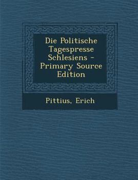 Paperback Die Politische Tagespresse Schlesiens - Primary Source Edition [German] Book