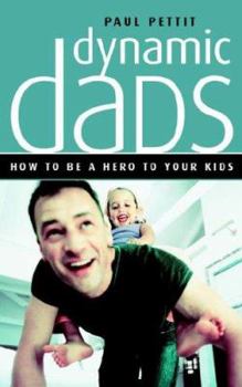 Paperback Dynamic Dads: How to Be a Hero to Your Kids Book