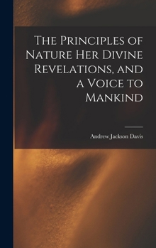 Hardcover The Principles of Nature Her Divine Revelations, and a Voice to Mankind Book
