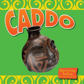 Caddo: American Indian Art and Culture - Book  of the American Indian Art and Culture