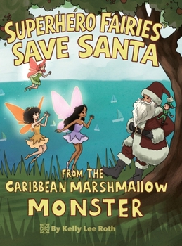 Superhero Fairies Save Santa from the Caribbean Marshmallow Monster