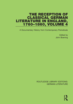 Hardcover The Reception of Classical German Literature in England, 1760-1860, Volume 4: A Documentary History from Contemporary Periodicals Book