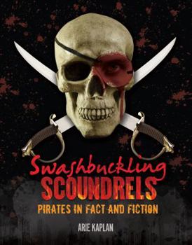 Library Binding Swashbuckling Scoundrels: Pirates in Fact and Fiction Book