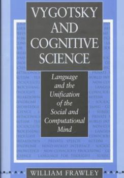 Hardcover Vygotsky and Cognitive Science: Language and the Unification of the Social and Computational Mind Book