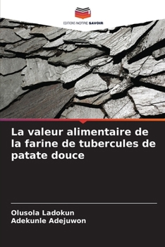 Paperback La valeur alimentaire de la farine de tubercules de patate douce [French] Book