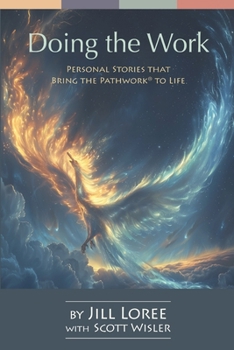 Doing the Work: Personal Stories that Bring the Pathwork® to Life (Self.Care.)