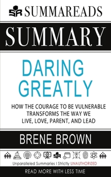 Paperback Summary of Daring Greatly: How the Courage to Be Vulnerable Transforms the Way We Live, Love, Parent, and Lead by Bren? Brown Book