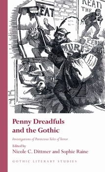 Penny Dreadfuls and the Gothic: Investigations of Pernicious Tales of Terror - Book  of the Gothic Literary Studies