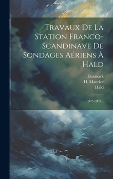 Hardcover Travaux De La Station Franco-scandinave De Sondages Aériens À Hald: 1902-1903... [French] Book