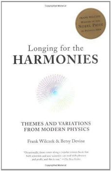 Paperback Longing for the Harmonies: Themes and Variations from Modern Physics Book