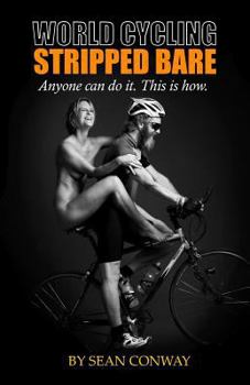 Paperback World Cycling Stripped Bare: Anyone can cycle the world. This is how. Book