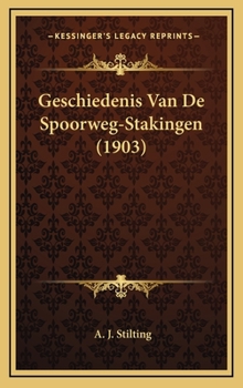 Hardcover Geschiedenis Van De Spoorweg-Stakingen (1903) [Dutch] Book