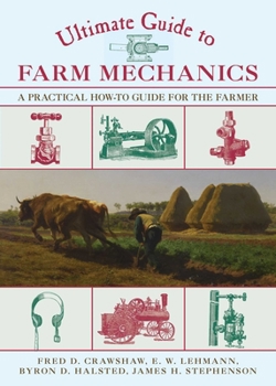 Paperback Ultimate Guide to Farm Mechanics: A Practical How-To Guide for the Farmer Book