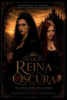 La Reina Oscura: Un amor entre dos mundos. (Spanish Edition)