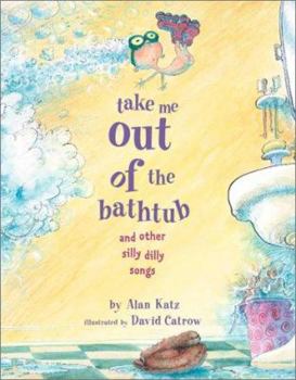 Hardcover Take Me Out of the Bathtub and Other Silly Dilly Songs Book