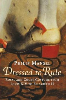 Paperback Dressed to Rule: Royal and Court Costume From Louis XIV to Elizabeth II Book