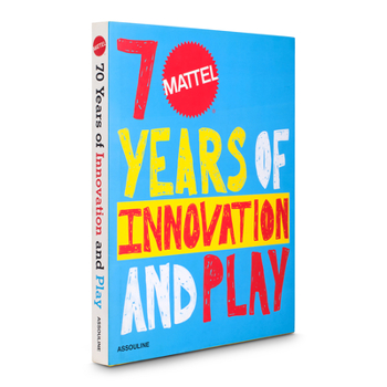 Hardcover Mattel: 70 Years of Innovation and Play Book