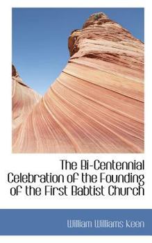 The Bi-Centennial Celebration of the Founding of the First Babtist Church