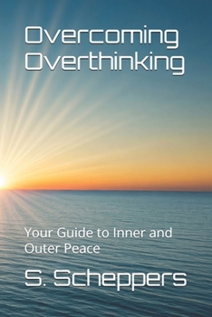 Paperback Overcoming Overthinking: Your Guide to Inner and Outer Peace Book