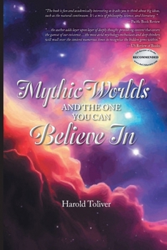 Paperback Mythic Worlds and the One You Can Believe In Book