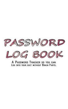 Paperback My Password Log Book: Internet Password Logbook - The Personal Internet Address & Password Journal A Password Tracker So You Can Log Into Yo Book